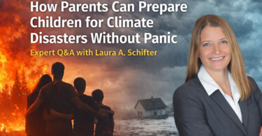 How parents can prepare children for climate disasters without panic illustrated with wildfire, flooding and expert Laura A. Schifter